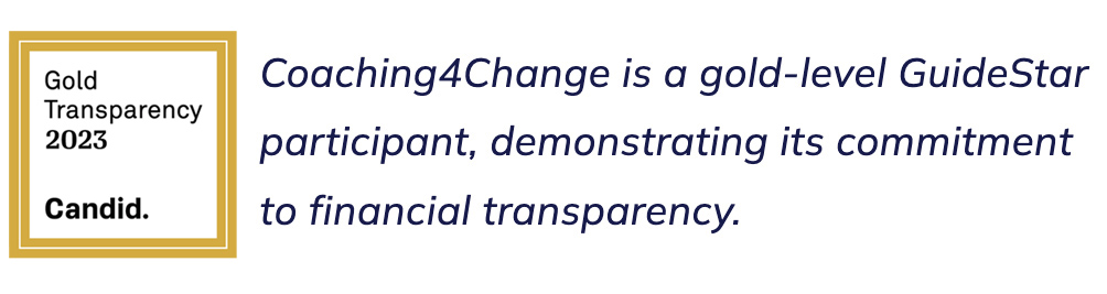 Coaching4Change is a gold-level GuideStar participant, demonstrating its commitment to financial transparency.